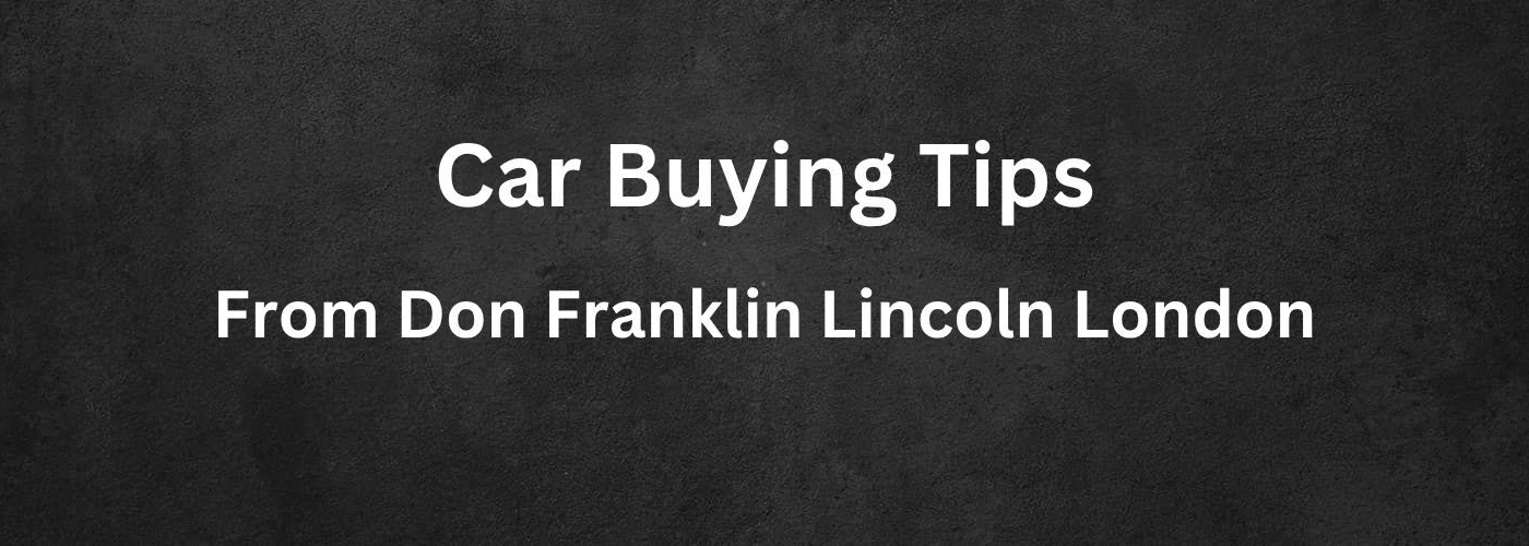 Car Buying Tips From Don Franklin Elizabethtown Lincoln